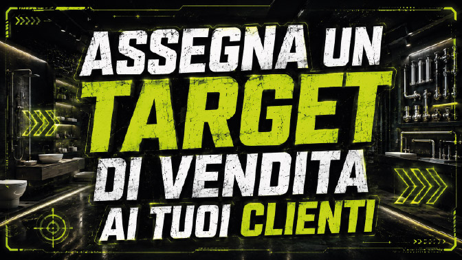 Non lasciare vendite sul tavolo, Assegna un target di vendita ai tuoi clienti